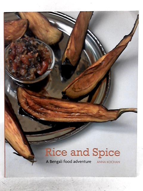 Rice and Spice: A Bengali Food Adventure par Anna Kochan