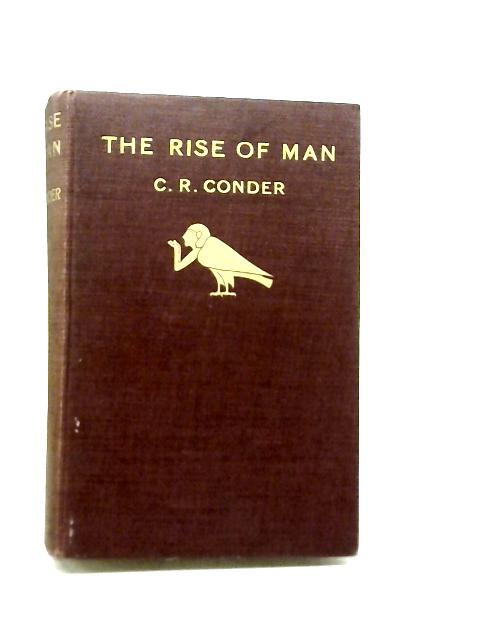 The Rise of Man By C R Conder