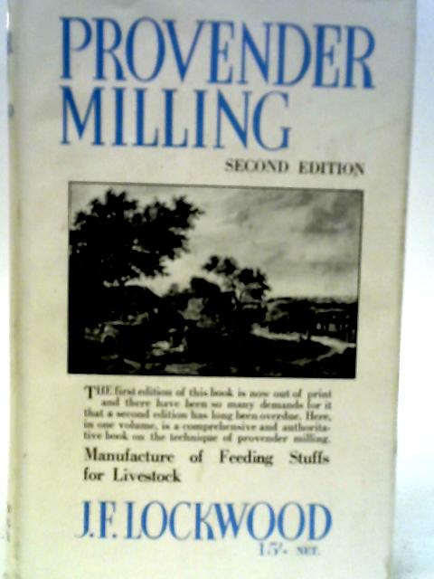 Provender Milling: Manufacture of Feeding Stuffs for Live Stock By J. F. Lockwood