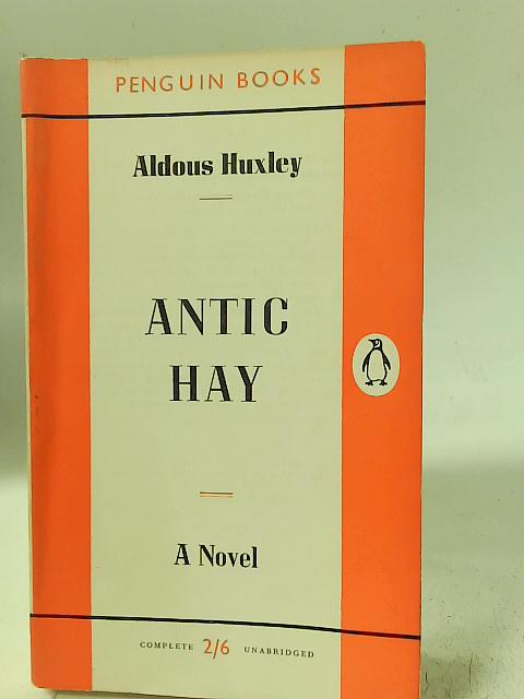 Antic Hay: A Novel By Aldous Huxley