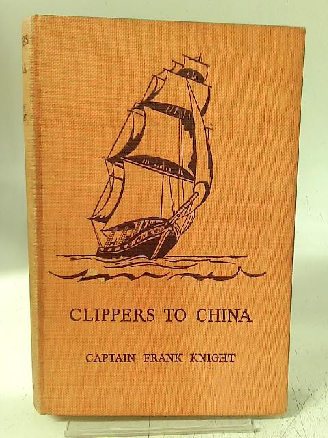 Clippers to China By Frank Knight