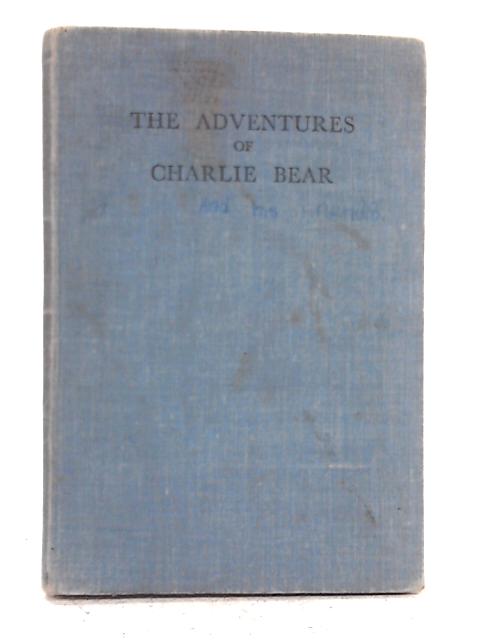 The Adventures of Charlie Bear and His Friends By D. Barbara Muir