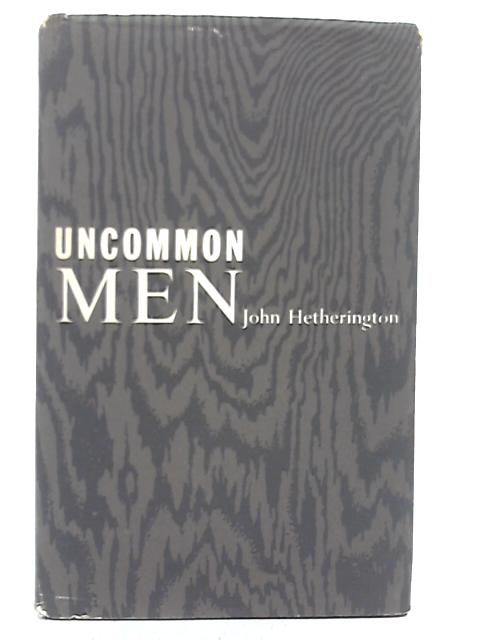 Uncommon Men By John Hetherington