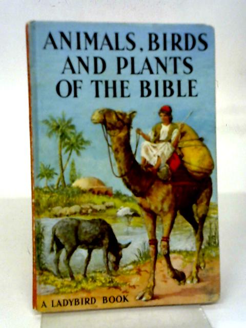 Animals, Birds And Plants of The Bible By Hilda I. Rostron