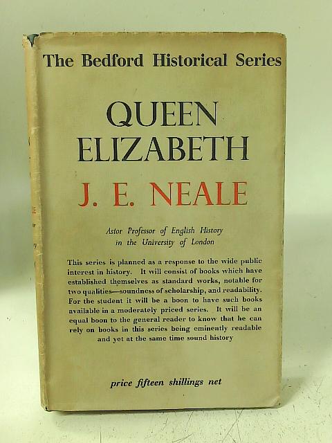 Queen Elizabeth. By J.E. Neale