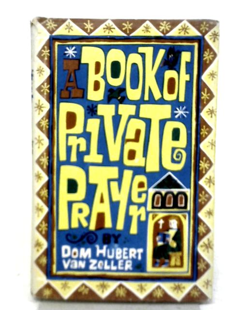 A Book of Private Prayer By Dom Hubert Van Zeller