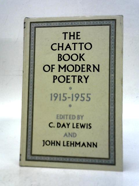 The Chatto Book Of Modern Poetry 1915-1955 By C. Day Lewis & John Lehmann (Eds.)
