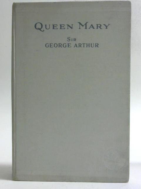 Queen Mary By Sir George Arthur