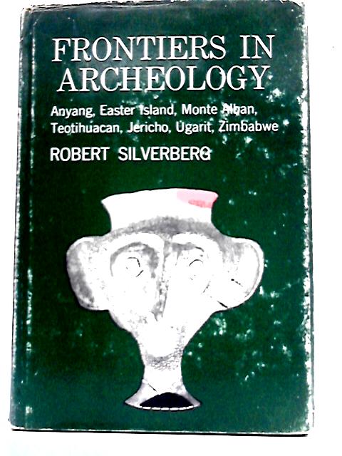 Frontiers in Archeology By Robert Silverberg