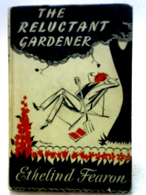 The Reluctant Gardener By Fearon Ethelind