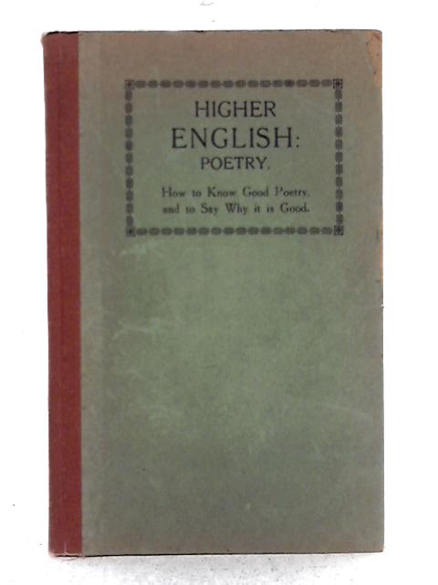 Higher English: Poetry: How to Know Good Poetry, and to Say Why It Is Good By Peter F. McBrien