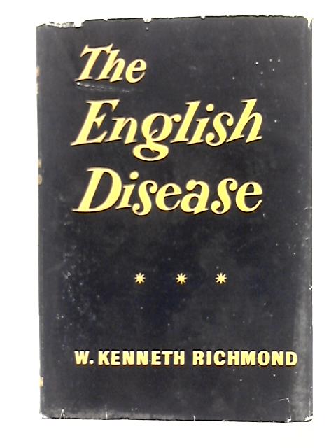 The English Disease By William Kenneth Richmond