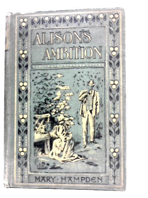 Alison's Ambition: The Story of a Scholarship By Mary Hampden