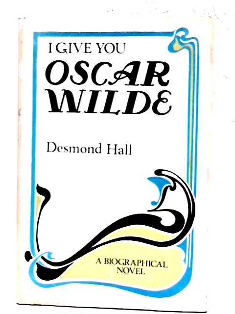 I Give You Oscar Wilde von Desmond Hall