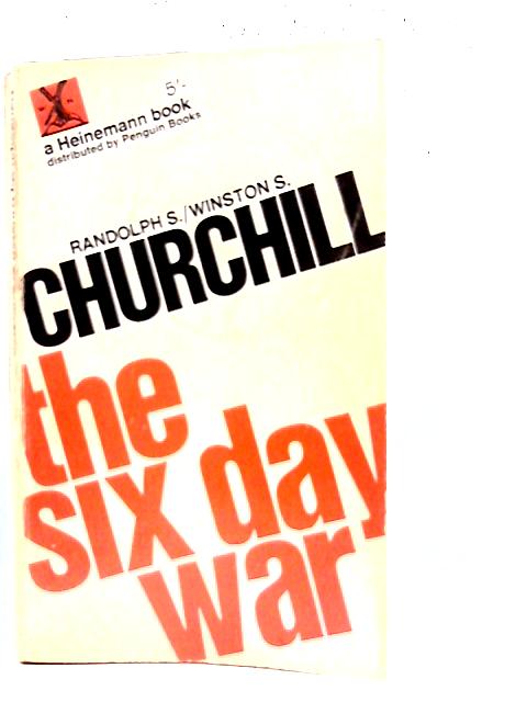 The Six Day War By Randolph S. Churchill and Winston S. Churchill