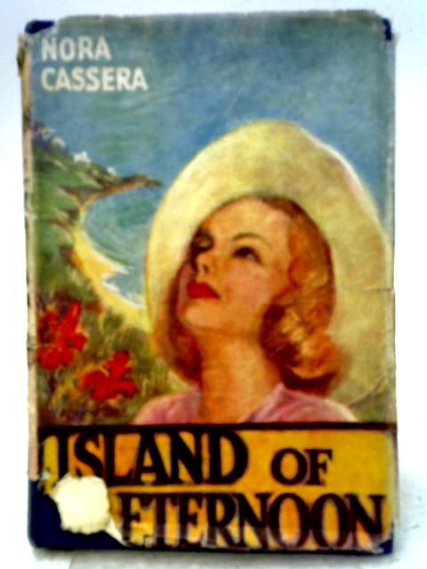 Island Of Afternoon A Romantic Novel By Nora Cassera