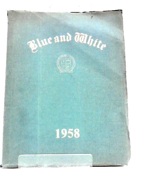 Blue and White - Being the Magazine of St Patrick's College, Silverstream, Heretaunga, NZ - Vol XXIV No 3 1958