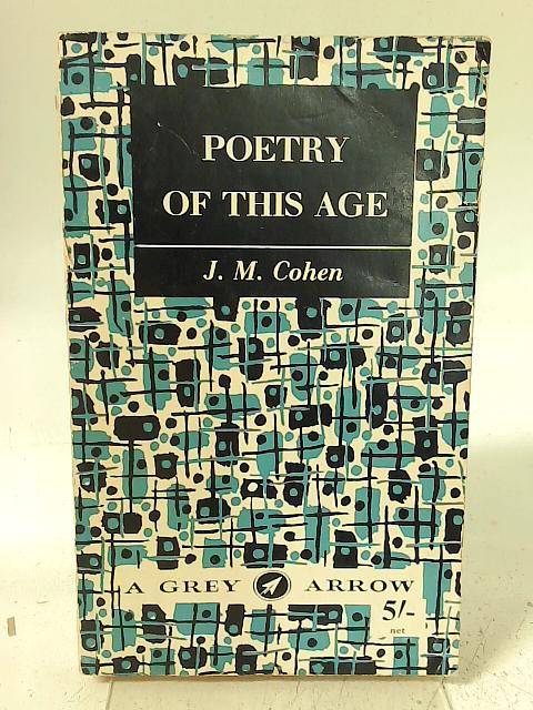 Poetry of This Age By J. M. Cohen
