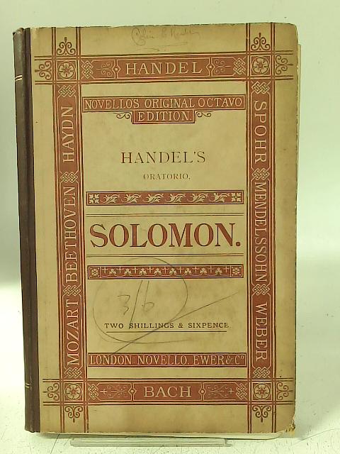 Solomon: An Oratorio, in Vocal Sore By George Frideric Handel