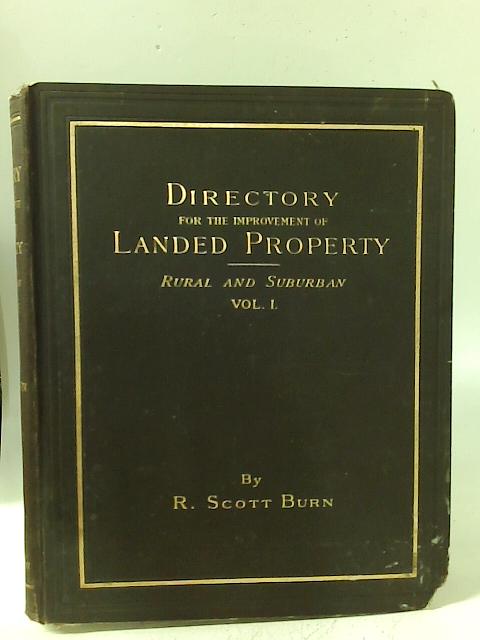The Practical Directory for the Improvement of Landed Property Volume First By R Scott Burn