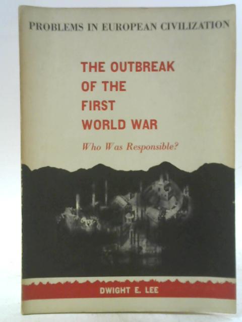 The Outbreak Of The First World War - Who Was Responsible? By Dwight E. Lee (ed.)