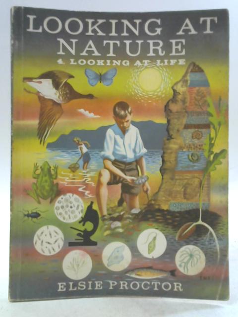 Looking at Nature Book 4: Looking at Life By Elsie Proctor