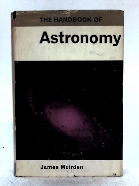 The Handbook of Astronomy von James Muirden