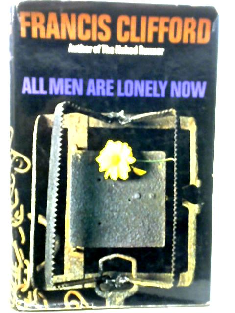 All Men Are Lonely Now By Francis Clifford