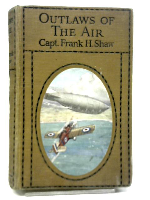 Outlaws of The Air von Captain Frank H Shaw