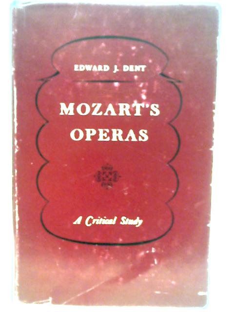 Mozart's Operas A Critical Study von Edward J. Dent