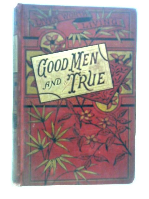 Good Men and True von Alexander H. Japp