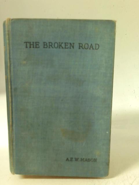 The Broken Road By A.E.W. Mason