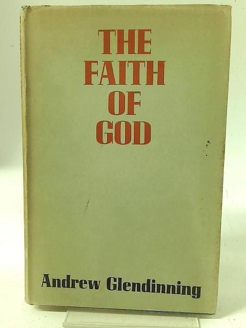 The Faith of God By Andrew Glendinning