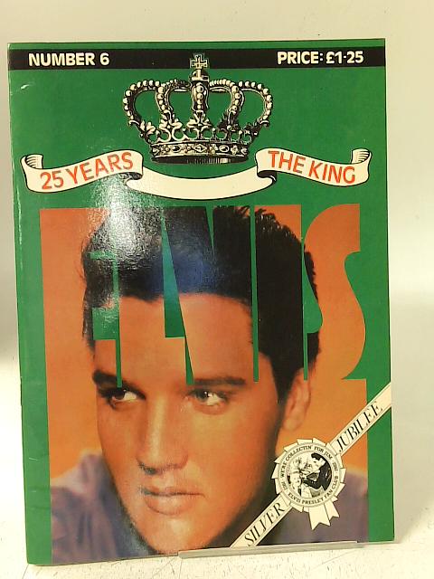 Elvis, 25 Years the King: 1956-1981: No. 6 By Unstated