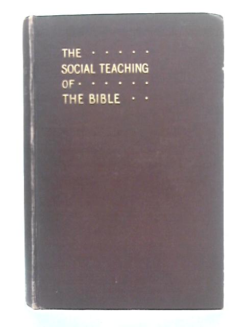 The Social Teaching of the Bible By Samuel Edward Keeble (ed.)