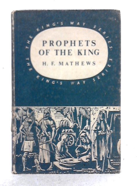Prophets of the King By H.F. Mathews