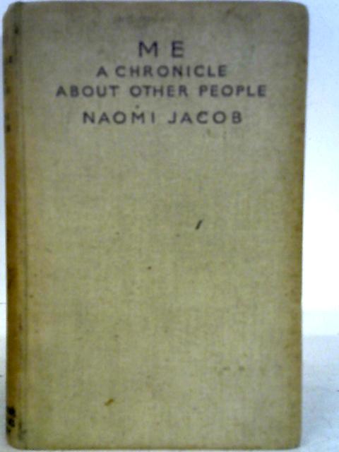 Me - a Chronicle About Other People By Naomi Jacob