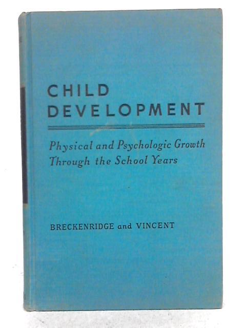 Child Development - Physical And Psychologic Growth Through The School Years By Mariane E. Breckenridge & E. Lee Vincent