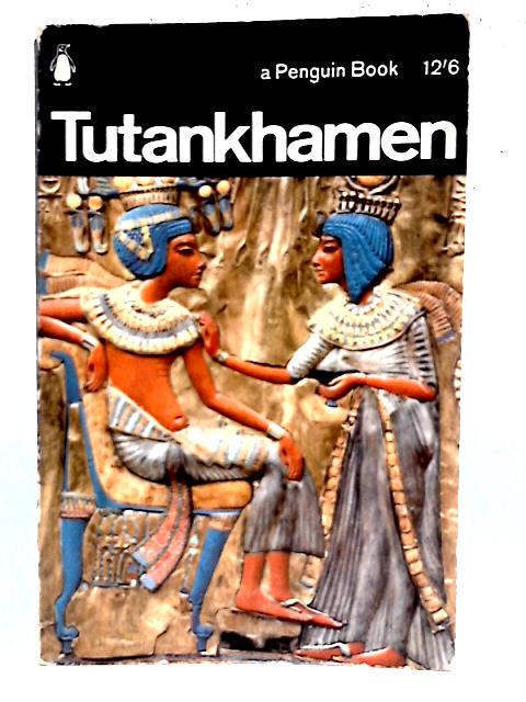 Life And Death of a Pharaoh: Tutankhamen. By C. Desroches-Noblecourt