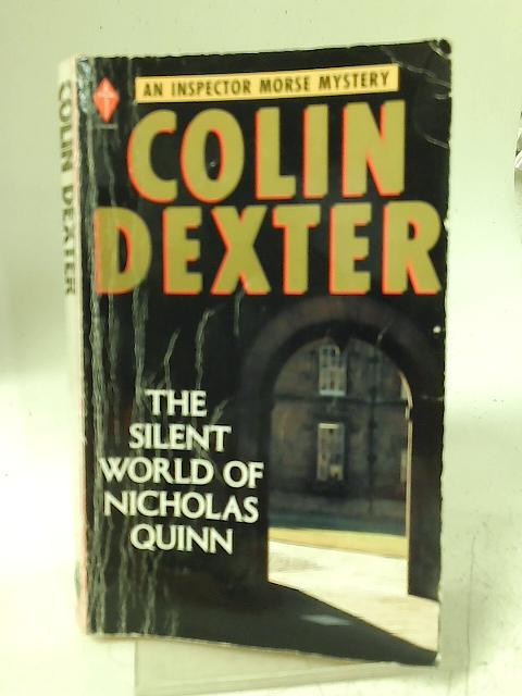 The silent world of Nicholes Quinn, an inspector Morse mystery By Colin Dexter