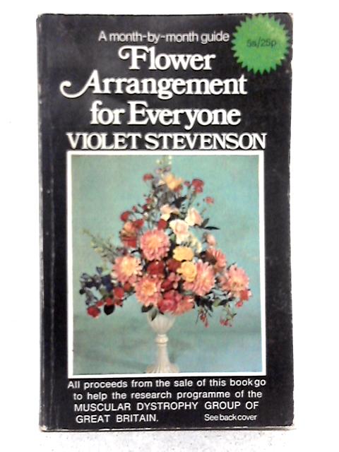 Flower Arrangement for Everyone By Violet Stevenson