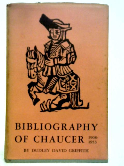 Bibliography of Chaucer, 1908-1953 von Dudley David Griffith