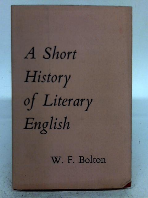 A Short History of Literary English von W.F. Bolton