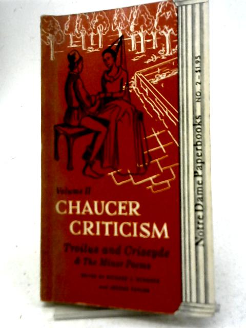 Chaucer Criticism Vol II: Troilus and Criseyde & The Minor Poems By Richard J. Schoeck & Jerome Taylor