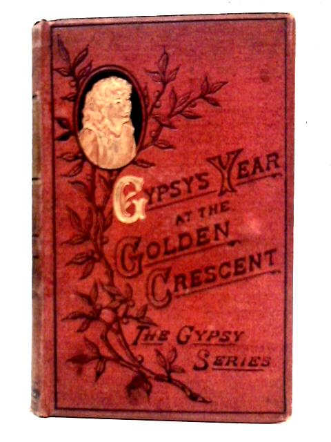 Gypsy's Year at the Golden Crescent By E. Stuart Phelps