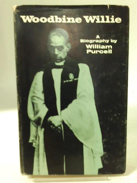 Woodbine Willie: An Anglican Incident, Being Some Account of the Life and Times of Geoffrey Anketell Studdert Kennedy, Poet, Prophet, Seekerafter Truth, 1883-1929 von William Ernest Purcell