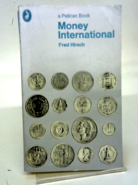 Money International. With A Preface And Postscript By Richard N. Cooper By Fred Hirsch