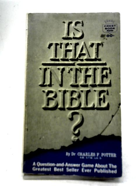 Is That in The Bible By Charles F. Potter