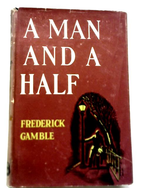 A Man and A Half By Frederick Gamble