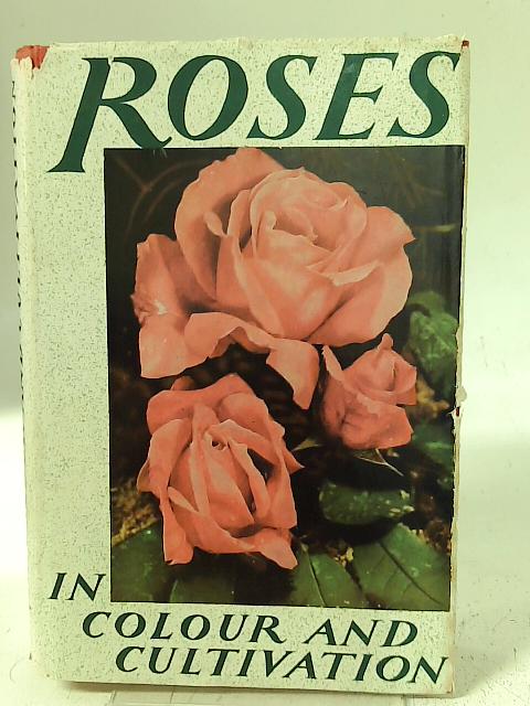 Roses in Colour and Cultivation By T. C. Mansfield